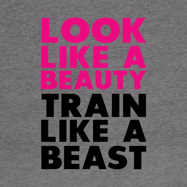 Look like a beauty Train Like a beast by brianarcher